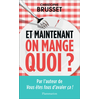 Image de Et maintenant, on mange quoi ? : un ancien industriel de l'agroalimentaire vous aide à faire les bons choix