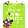 Image de Petites histoires du Père Castor : dès 3 ans