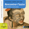 Image de Rencontrer l'autre : Des cannibales et autres textes : anthologie