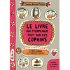 Image de Le livre qui t'explique tout sur les copains : et même pourquoi ils t'énervent parfois !