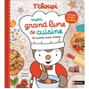 Image de T'choupi : mon grand livre de cuisine : 70 recettes super simples
