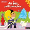 Image de Au feu, petit pompier ! Collection Kididoc - Le premier livre animé pour découvrir le métier de pompier (dès 1 an)
