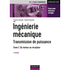 Image de Ingénierie mécanique : transmission de puissance. Vol. 2. Du moteur au récepteur : transmissions par engrenages, embrayages, limiteurs de couple, boîte de vitesses manuelles et automatiques, réducteurs, freins, ressources complémentaires