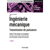 Image de Ingénierie mécanique : transmission de puissance. Vol. 3. Du moteur au récepteur : roues libres, courroies, chaînes, variateurs de vitesse, joints d'accouplement, rendement des transmissions : cours et exemples de calculs