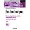 Image de Géotechnique - 2e éd. - Exercices et problèmes corrigés de mécanique des sols, avec rappels de cours - Exercices et problèmes corrigés de mécanique des sols, avec rappels de cours