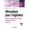 Image de Mécanique pour l'ingénieur - Milieux continus solides et fluides, systèmes multicorps, structures - Milieux continus solides et fluides, systèmes multicorps, structures