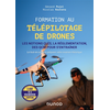 Image de Formation au télépilotage de drones - Les notions clés, la réglementation, des QCM pour s'entraîner - Les notions clés, la réglementation, des QCM pour s'entraîner