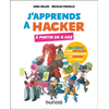 Image de J'apprends à hacker : 30 défis pour découvrir la cybersécurité et déjouer le piratage : à partir de 9 ans