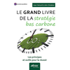 Image de Le grand livre de la stratégie bas carbone : les principes et outils pour la réussir