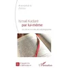 Image de Ismail Kadaré par lui-même: Les dits et non-dits de l'autobiographie