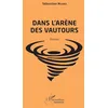 Image de Dans l'arène des vautours: Roman