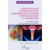 Image de Guide pratique de prévention et traitement des cancers gynécologiques et mammaires: Nouvelle édition revue, corrigée et augmentée