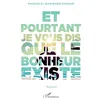 Image de Et pourtant je vous dis que le bonheur existe