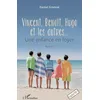 Image de Vincent, Benoît, Hugo et les autres : Une enfance en foyer