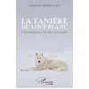 Image de La tanière du loup blanc: Chroniques d'un rescapé