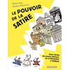 Image de Le pouvoir de la satire : deux siècles de presse satirique, de la Révolution à Charlie