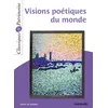 Image de Visions poétiques du monde - Classiques et Patrimoine: Du rejet au regard ébloui sur le monde