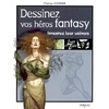 Image de Dessinez vos héros fantasy : inventez leur univers