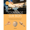 Image de Tournage sur bois : des réalisations pour apprendre pas à pas, des techniques pour créer à votre tour