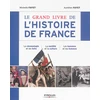 Image de Le grand livre de l'histoire de France : la chronologie et les faits, la société et la culture, les hommes et les femmes