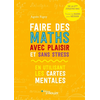 Image de Faire des maths avec plaisir et sans stress : en utilisant les cartes mentales : de la 2de jusqu'au bac, toutes les bases pour réussir