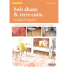 Image de Sols chaux et terre cuite, mode d'emploi - Diagnostics, formulations et préconisations - Mise en oeuvre des chapes, dalles et revêtements