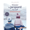 Image de Tricoter le jacquard en rond : guide technique et patrons