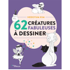 Image de 62 créatures fabuleuses à dessiner : un sketchbook pour tous les dessinateurs et les adeptes du doodling