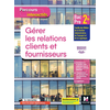 Image de Gérer les relations clients et fournisseurs : 2de bac pro, famille des métiers de la gestion administrative, du transport et de la logistique : nouveaux référentiels 2020