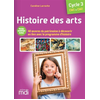 Image de Histoire des arts, cycle 3, CM1, CM2 : 40 oeuvres du patrimoine à découvrir, en lien avec le programme d'histoire