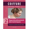 Image de Coiffure. Vol. 2. Approfondissement des techniques : préparation au CAP, MC, BP et BTS coiffure