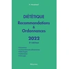 Image de Diététique : recommandations & ordonnances 2022 : prévention, comportements alimentaires, pathologies, traitements, chirurgie