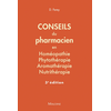 Image de Conseils du pharmacien en homéopathie, phytothérapie, aromathérapie, nutrithérapie, 3e ed - 84 FICHES PRATIQUES