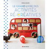 Image de Le grand livre des activités ré-créatives : 80 tutos pour occuper les enfants avec trois fois rien !