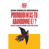 Image de Pourquoi m'as-tu abandonné(e) ? : sortir de l'angoisse d'abandon, cesser d'être victime