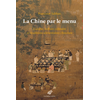Image de La Chine par le menu : cuisine, culture culinaire et traditions alimentaires chinoises