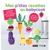 Image de Mes p'tites recettes au Babycook : plus de 150 recettes : 4-24 mois