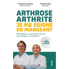 Image de Arthrose, arthrite, je me soigne en mangeant : rhumatismes, ce qui marche vraiment pour soulager vos articulations : de la science à l'assiette
