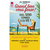 Image de Grand bien vous fasse !. Vol. 3. Quel sens donner à sa vie ?