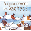 Image de A quoi rêvent les vaches ? - poche