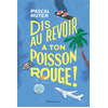 Image de Dis au revoir à ton poisson rouge !