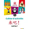 Image de Lai Ba ! 1re année - Chinois Ed.2020 - Cahier d'activités