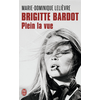 Image de Brigitte Bardot, plein la vue : biographie