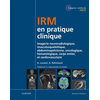 Image de IRM en pratique clinique : imagerie neuroradiologique, musculosquelettique, abdominopelvienne, oncologique, hématologique, corps entier et cardiovasculaire