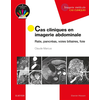 Image de Cas cliniques en imagerie abdominale : rate, pancréas, voies biliaires, foie