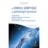 Image de Le conseil génétique en pathologie humaine : oncogénétique, génétique pédiatrique et prénatale, génétique médicale : enjeux éthiques, législatifs et psychologiques