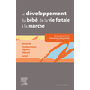 Image de Le développement du bébé : de la vie foetale à la marche : sensoriel, psychomoteur, cognitif, affectif, social