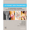 Image de Manuel de chirurgie du membre supérieur. Le poignet non traumatique : 10 interventions courantes : opérations pas-à-pas, pièges et gestion des échecs
