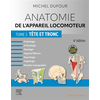 Image de Anatomie de l'appareil locomoteur : ostéologie, arthrologie, myologie, appareil fibreux, neurologie, angiologie, morpho-topographie. Vol. 3. Tête et tronc