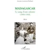 Image de Madagascar : le sang d'une colonie: (1890-1948) Récit